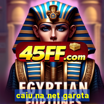 caiu na net garota